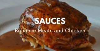 Irresistible Sauces to Delightfully Enhance Meats and Chicken